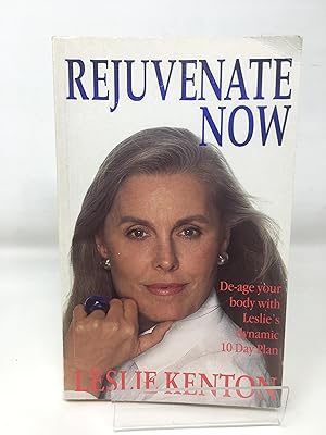 Seller image for Rejuvenate Now: De-age Your Body with Leslie's Dynamic 10 Day De-tox Plan for sale by Cambridge Recycled Books