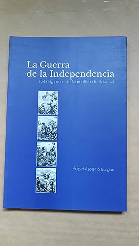 Imagen del vendedor de LA GUERRA DE LA INDEPENDENCIA. ( 54 ORIGINALES DE Marcelino de Unceta ). a la venta por LIBRERIA ANTICUARIA LUCES DE BOHEMIA