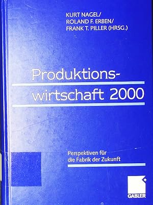 Bild des Verkufers fr Produktionswirtschaft 2000. Perspektiven fr die Fabrik der Zukunft. zum Verkauf von Antiquariat Bookfarm