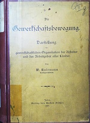 Seller image for Die Gewerkschaftsbewegung. Darstellung der gewerkschaftlichen Organisation der Arbeiter und der Arbeitgeber aller Laender. for sale by Antiquariat Bookfarm