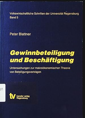 Bild des Verkufers fr Gewinnbeteiligung und Beschftigung. Untersuchungen zur makrokonomischen Theorie von Beteiligungsvertrgen. zum Verkauf von Antiquariat Bookfarm