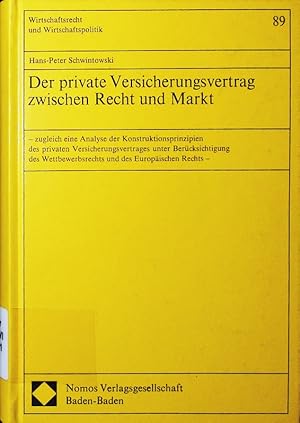 Bild des Verkufers fr Der private Versicherungsvertrag zwischen Recht und Markt. zugleich eine Analyse der Konstruktionsprinzipien des privaten Versicherungsvertrages unter Bercksichtigung des Wettbewerbsrechts u. d. Europischen Rechts. zum Verkauf von Antiquariat Bookfarm