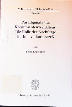 Seller image for Paradigmata des Konsumentenverhaltens. die Rolle der Nachfrage im Innovationsproze, ein sozialkonomischer Beitrag zur subjektivistischen Theorie der Wahlhandlungen von Konsumenten. for sale by Antiquariat Bookfarm