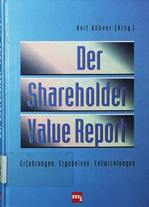 Bild des Verkufers fr Der Shareholder-Value-Report. Erfahrungen, Ergebnisse, Entwicklungen. zum Verkauf von Antiquariat Bookfarm