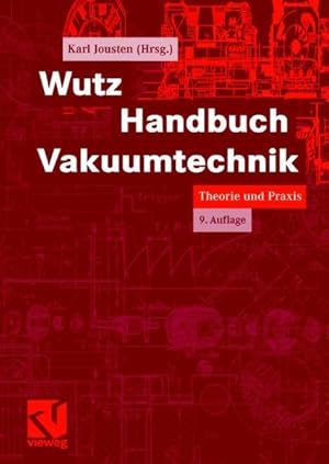 Bild des Verkufers fr Wutz Handbuch Vakuumtechnik: Theorie und Praxis. zum Verkauf von Antiquariat Bookfarm