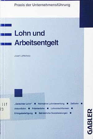 Seller image for Lohn und Arbeitsentgelt. Begriff und Bestimmung des Lohnes, der "gerechte Lohn", Zeitlohn, Akkordlohn oder Stcklohn, Prmienentlohnung, Erfolgsbeteiligung der Arbeitnehmer, Betriebliche Sozialleistungen. for sale by Antiquariat Bookfarm