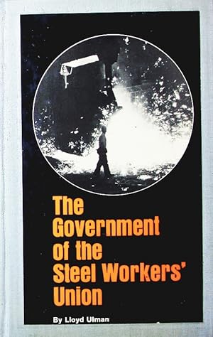 Immagine del venditore per The government of the steel workers' union. venduto da Antiquariat Bookfarm