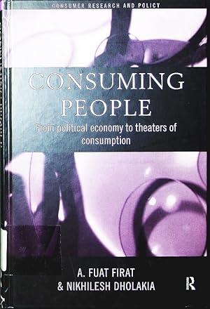 Bild des Verkufers fr Consuming people. from political economy to theaters of consumption. zum Verkauf von Antiquariat Bookfarm