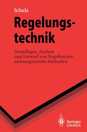 Seller image for Regelungstechnik: Grundlagen, Analyse und Entwurf von Regelkreisen, rechnergesttzte Methoden. (Springer-Lehrbuch). for sale by Antiquariat Bookfarm