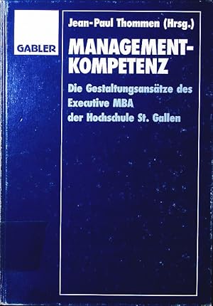 Seller image for Management-Kompetenz. die Gestaltungsanstze des Executive MBA der Hochschule St. Gallen. for sale by Antiquariat Bookfarm