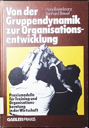 Bild des Verkufers fr Von der Gruppendynamik zur Organisationsentwicklung. Praxismodelle fr Training und Organisationsberatung in der Wirtschaft. zum Verkauf von Antiquariat Bookfarm