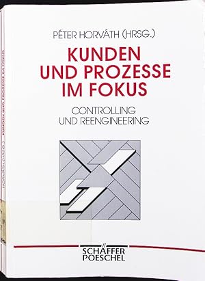 Bild des Verkufers fr Kunden und Prozesse im Fokus. controlling und reengineering, [anllich des Stuttgarter Controller-Forums 1994]. zum Verkauf von Antiquariat Bookfarm