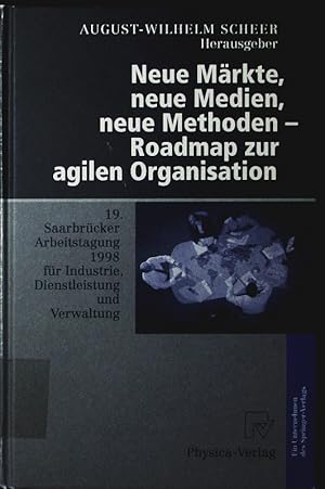 Bild des Verkufers fr Neue Mrkte, neue Medien, neue Methoden - roadmap zur agilen Organisation. 19. Saarbrcker Arbeitstagung fr Industrie, Dienstleistung und Verwaltung, 5. - 7. Oktober 1998, Universitt des Saarlandes, Saarbrcken, mit 7 Tabellen. zum Verkauf von Antiquariat Bookfarm