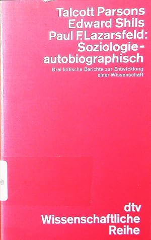 Bild des Verkufers fr Soziologie autobiographisch. drei kritische Berichte zur Entwicklung einer Wissenschaft. zum Verkauf von Antiquariat Bookfarm