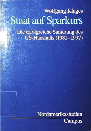 Seller image for Staat auf Sparkurs. die erfolgreiche Sanierung des US-Haushalts (1981 - 1997). for sale by Antiquariat Bookfarm