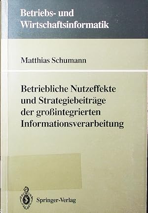 Bild des Verkufers fr Betriebliche Nutzeffekte und Strategiebeitrge der grointegrierten Informationsverarbeitung. zum Verkauf von Antiquariat Bookfarm