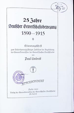 Imagen del vendedor de 25 Jahre Deutscher Gewerkschaftsbewegung. 1890 - 1915, Erinnerungsschrift zum fnfundzwanzigjhrigen Jubilum der Begrndung der Generalkommission der Gewerkschaften Deutschlands. a la venta por Antiquariat Bookfarm