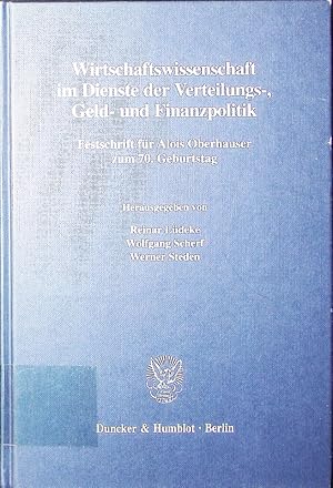 Immagine del venditore per Wirtschaftswissenschaft im Dienste der Verteilungs-, Geld- und Finanzpolitik. Festschrift fr Alois Oberhauser zum 70. Geburtstag. venduto da Antiquariat Bookfarm