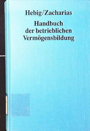 Seller image for Handbuch der betrieblichen Vermgensbildung. betriebliche und auerbetriebliche Beteiligungsformen aus handelsrechtlicher, steuerrechtlicher und betriebswirtschaftlicher Sicht. for sale by Antiquariat Bookfarm