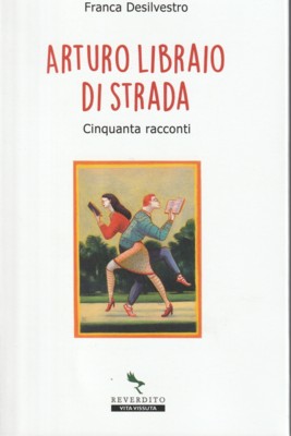 Arturo libraio di strada. Cinquanta racconti.