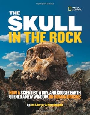 Seller image for The Skull in the Rock: How a Scientist, a Boy, and Google Earth Opened a New Window on Human Origins by Aronson, Marc, Berger, Lee [Hardcover ] for sale by booksXpress