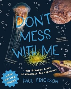 Seller image for Don't Mess With Me : The Strange Lives of Venomous Sea Creatures for sale by GreatBookPrices