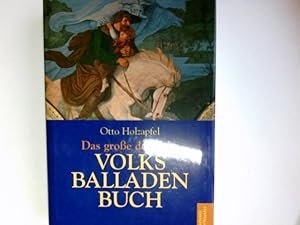 Bild des Verkufers fr Das groe deutsche Volksballadenbuch. Otto Holzapfel. Mit einem Nachw. und Erl. zum Verkauf von Antiquariat Buchhandel Daniel Viertel