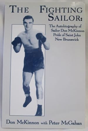 Seller image for The Fighting Sailor; The Autobiography of Sailor Don Mckinnon, Pride of Saint John, New Brunswick for sale by Dave Shoots, Bookseller