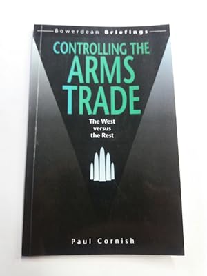 Bild des Verk�ufers f�r Controlling the Arms Trade. The West Versus the Rest. zum Verkauf von Plurabelle Books Ltd
