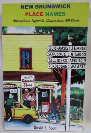 Imagen del vendedor de New Brunswick Place Names; Attractions, Legends, Characters, NB Firsts a la venta por Dave Shoots, Bookseller
