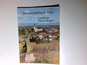 Imagen del vendedor de Heimatjahrbuch 1985 Landkreis Mainz-Bingen. 29. Jahrgang. a la venta por Antiquariat Buchhandel Daniel Viertel