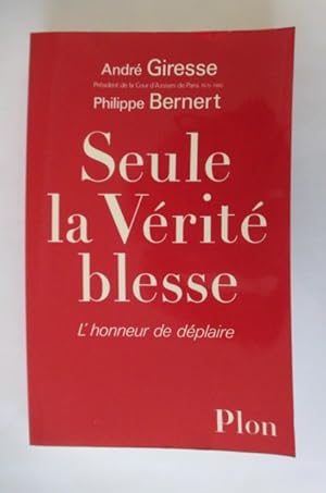 Imagen del vendedor de SEULE LA VERITE BLESSE. L'honneur de dplaire. a la venta por Librairie du Levant