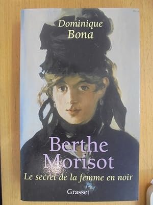 Imagen del vendedor de BERTHE MORISOT. LE SECRET DE LA FEMME EN NOIR. a la venta por Librairie du Levant