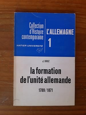 Bild des Verkufers fr LA FORMATION DE L'UNITE ALLEMANDE 1789 1871 zum Verkauf von Librairie du Levant