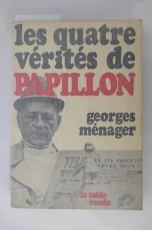 Seller image for LES QUATRE VERITES DE PAPILLON for sale by Librairie du Levant