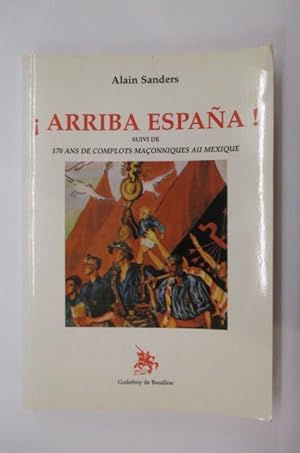 Seller image for ARRIBA ESPAA suivi de 170 ANS DE COMPLOTS MAONNIQUES AU MEXIQUE. for sale by Librairie du Levant