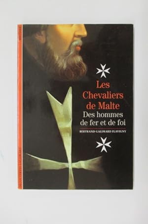 Bild des Verkufers fr LES CHEVALIERS DE MALTE. Des hommes de fer et de foi. zum Verkauf von Librairie du Levant