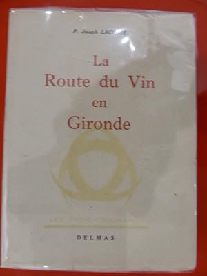 Imagen del vendedor de LA ROUTE DU VIN EN GIRONDE a la venta por Librairie du Levant