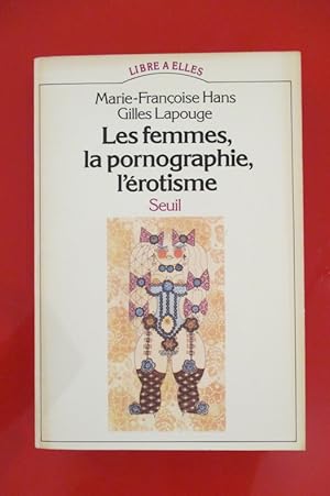 Seller image for LES FEMMES, LA PORNOGRAPHIE, L'EROTISME for sale by Librairie du Levant