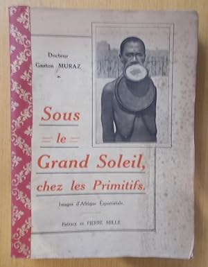 Bild des Verkufers fr SOUS LE GRAND SOLEIL, CHEZ LES PRIMITIFS. Images d'Afrique Equatoriale. zum Verkauf von Librairie du Levant