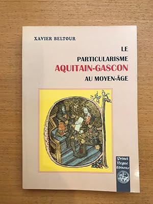 Bild des Verkufers fr Le particularisme aquitain-gascon au Moyen-ge zum Verkauf von Librairie du Levant