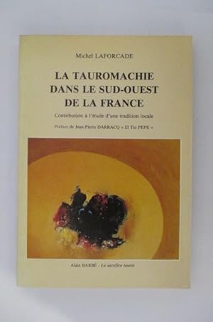 Seller image for LA TAUROMACHIE DANS LE SUD-OUEST DE LA FRANCE. Contribution  l'tude d'une tradition locale. for sale by Librairie du Levant