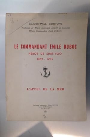 Bild des Verkufers fr LE COMMANDANT EMILE DUBOC. Hros de She-Poo 1852-1935. L'APPEL DE LA MER. (avec un envoi de l'auteur). zum Verkauf von Librairie du Levant