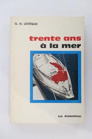 Seller image for TRENTE ANS A LA MER. for sale by Librairie du Levant