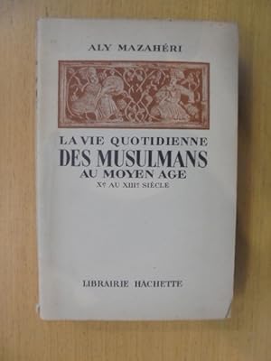 Imagen del vendedor de LA VIE QUOTIDIENNE DES MUSULMANS AU MOYEN AGE. Xe au XIIIe sicle. a la venta por Librairie du Levant
