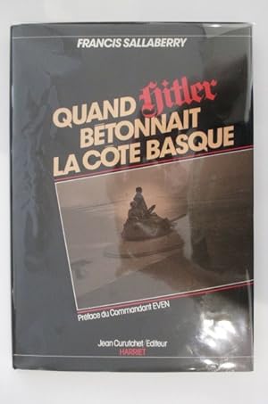 Seller image for QUAND HITLER BETONNAIT LA COTE BASQUE. for sale by Librairie du Levant