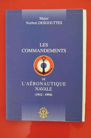 Immagine del venditore per LES COMMANDEMENTS DE L'AERONAUTIQUE NAVALE 1912-1994 venduto da Librairie du Levant