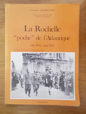 Image du vendeur pour LA ROCHELLE "poche" de l'Atlantique. Aot 1944-Mai 1945 mis en vente par Librairie du Levant