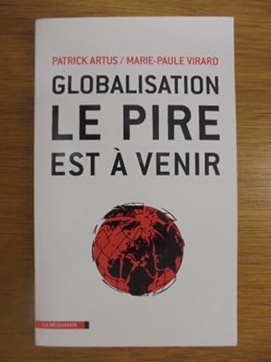 Bild des Verkufers fr Globalisation, le pire est  venir zum Verkauf von Librairie du Levant