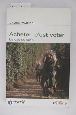 Bild des Verkufers fr ACHETER, C'EST VOTER. Le cas du caf. zum Verkauf von Librairie du Levant